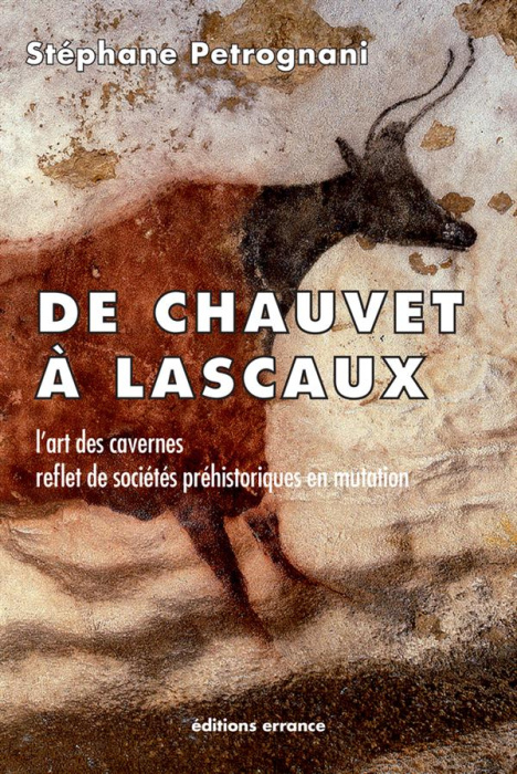 Emprunter De Chauvet à Lascaux. L'art des cavernes, reflet de sociétés préhistoriques en mutation livre