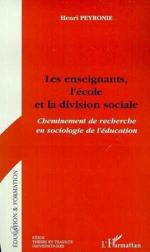 Emprunter Les enseignants, l'école et la division sociale. Cheminement de recherche en sociologie de l'éducati livre