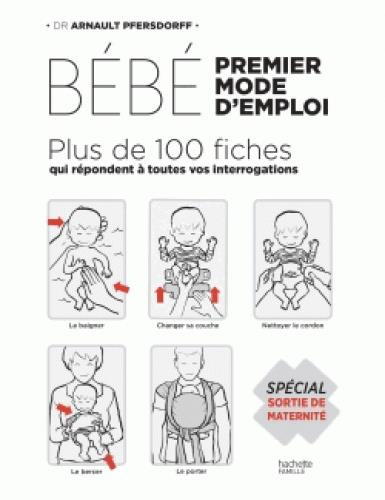 Emprunter Bébé, premier mode d'emploi. Plus de 100 fiches qui répondent à toutes vos interrogations - Spécial livre