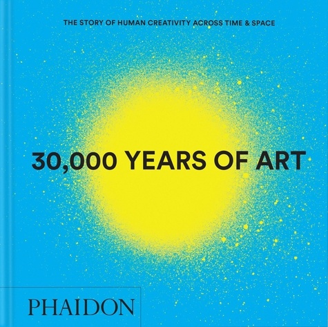 Emprunter 30 000 YEARS OF ART - THE STORY OF HUMAN CREATIVITY ACROSS TIME AND SPACE MINI FORMAT livre