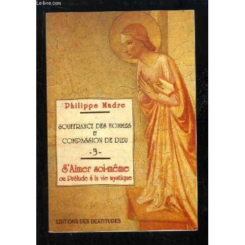 Emprunter Souffrance des hommes et compassion de Dieu Tome 3 : S'aimer soi-même ou Prélude à la vie mystique livre