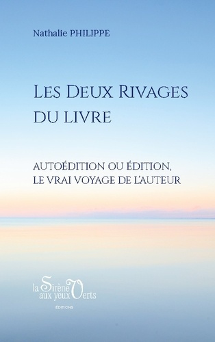 Emprunter Les Deux rivages du livre. Autoédition ou édition, le vrai voyage de l'auteur livre