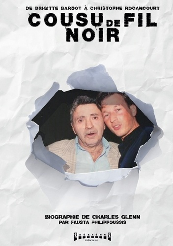 Emprunter Cousu de fil noir : de Brigitte Bardot à Christophe Rocancourt. Biographie de Charles Glenn livre