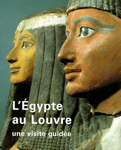 Emprunter L'EGYPTE AU LOUVRE. Une visite guidée livre