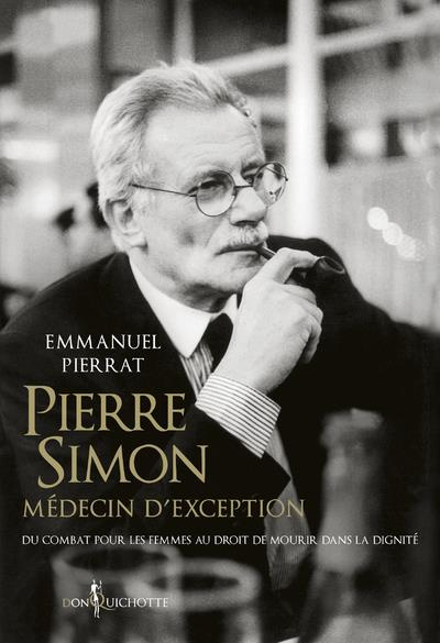 Emprunter Pierre Simon, médecin d'exception. Du combat pour les femmes au droit à mourir dans la dignité livre