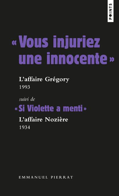 Emprunter Vous injuriez une innocente (L'affaire Grégory) suivi de 
