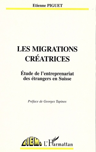 Emprunter LES MIGRATIONS CREATRICES. Etude de l'entreprenariat des étrangers en Suisse livre