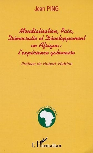 Emprunter Mondialisation, paix, démocratie et développment en Afrique : l'expérience gabonaise livre