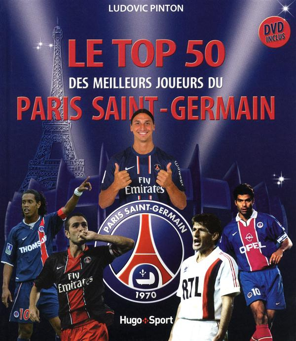Emprunter Le top 50 des es meilleurs joueurs du Paris Saint-Germain. Avec 1 DVD livre