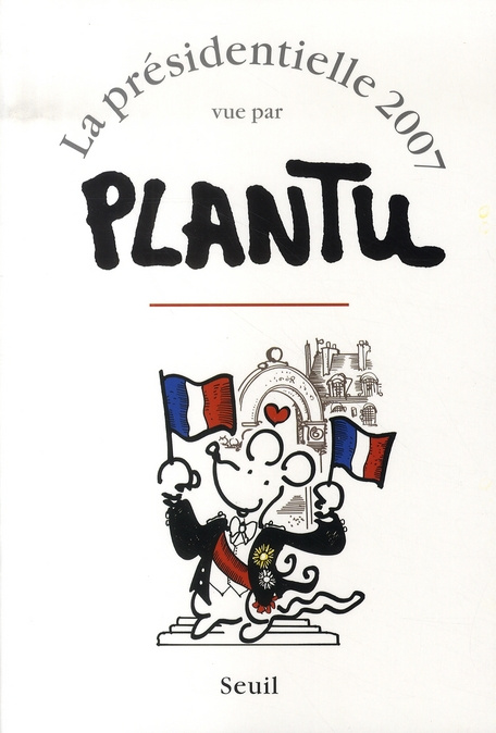 Emprunter La présidentielle 2007 vue par Plantu livre