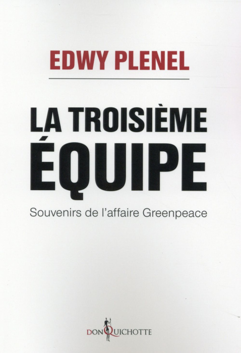 Emprunter La troisième équipe. Souvenirs de l'affaire Greenpeace livre