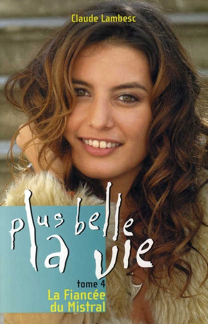 Emprunter Plus belle la vie Tome 4 : La Fiancée du Mistral livre