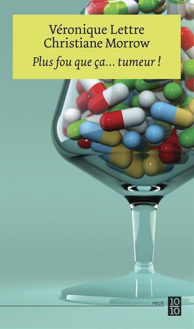 Emprunter Plus fou que ça... tumeur ! livre