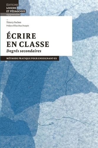 Emprunter Ecrire en classe Degrés secondaires. Méthode pratique pour enseignant·e·s livre