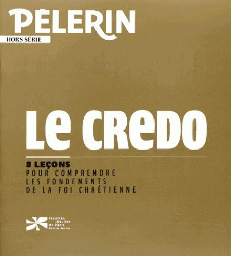 Emprunter Pèlerin Hors série : Le Credo. 8 leçons pour comprendre les fondements de la foi chrétienne livre