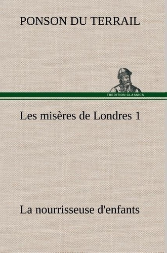 Emprunter Les misères de Londres 1. La nourrisseuse d'enfants livre