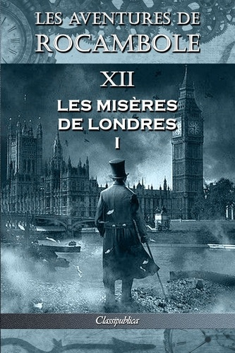 Emprunter Les aventures de Rocambole XII. Les Misères de Londres I livre