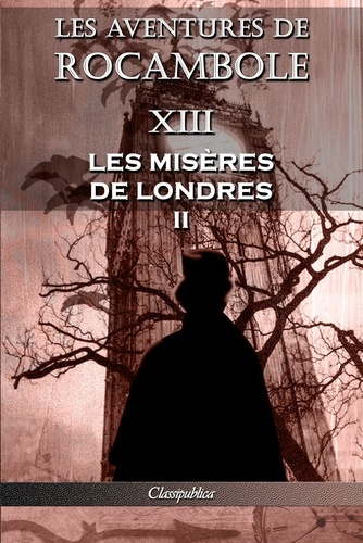Emprunter Les aventures de Rocambole XIII. Les Misères de Londres II livre