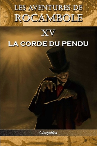 Emprunter Les aventures de Rocambole XV. La Corde du pendu livre