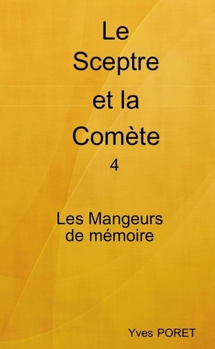 Emprunter Le Sceptre et la Comète Tome 4. Les Mangeurs de mémoire livre