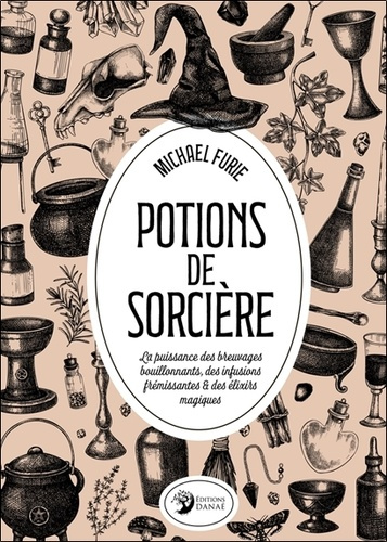 Emprunter Potions de sorcière. La puissance des breuvages bouillonnants, des infusions frémissantes & des élix livre