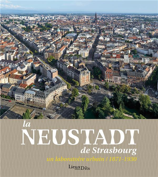Emprunter La Neustadt de Strasbourg. Un laboratoire urbain (1871-1930) livre