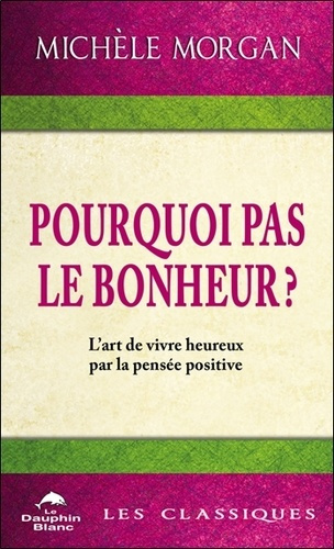 Emprunter Pourquoi pas le bonheur ? L'art de vivre heureux par la pensée positive livre