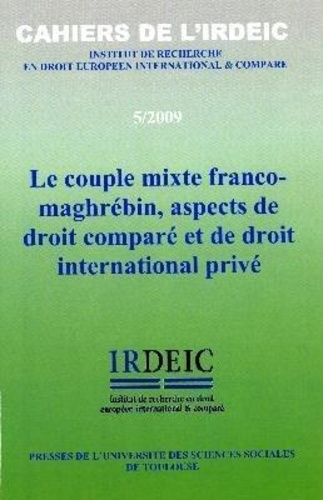Emprunter LE COUPLE MIXTE FRANCO-MAGHREBIN, ASPECTS DE DROIT COMPARE ET DE DROIT INTERNATI - CAHIERS DE L'IRDE livre