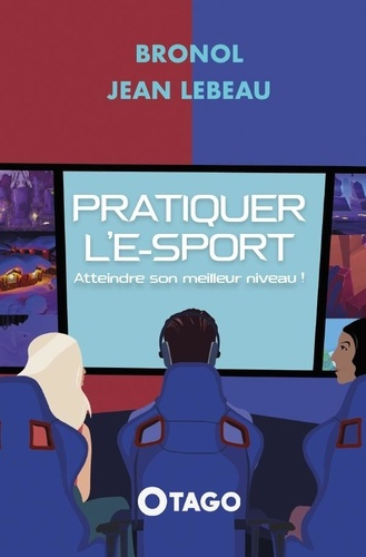 Emprunter Pratiquer l'e-sport. Atteindre son meilleur niveau ! livre