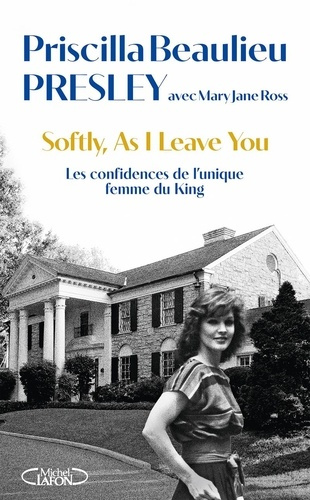 Emprunter Softly, As I leave you. Les confidences de l'unique femme du King livre