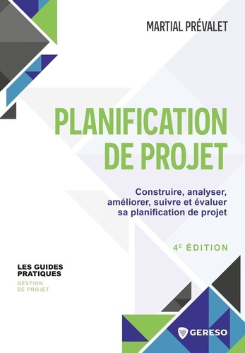 Emprunter Planification de projet. Construire, analyser, améliorer, suivre et évaluer sa planification de proj livre