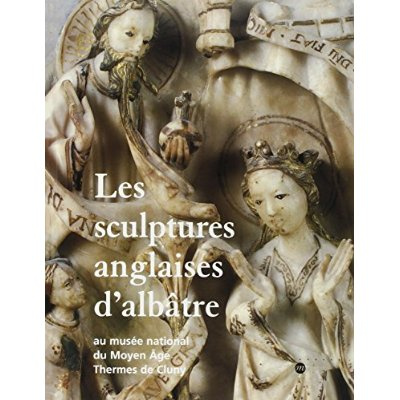Emprunter Les sculptures anglaises d'albâtre livre
