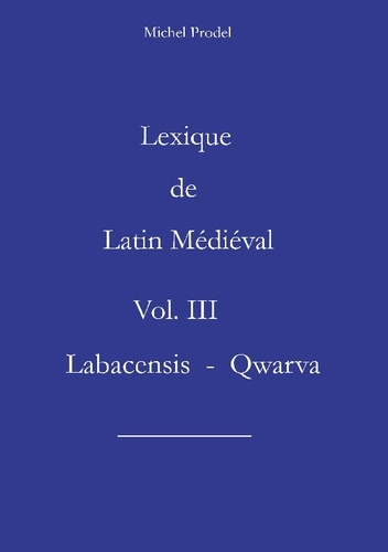 Emprunter Lexique de Latin Médiéval Vol. III Labacensis - Qwarva livre