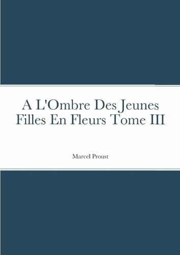 Emprunter A L'Ombre Des Jeunes Filles En Fleurs Tome III livre