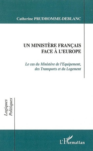 Emprunter Un ministère français face à l'Europe. Le cas du Ministère de l'Equipement, des Transports et du Log livre