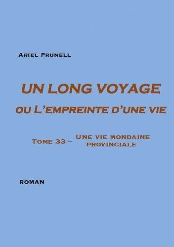 Emprunter Un long voyage ou L'empreinte d'une vie Tome 33. Une vie mondaine provinciale livre