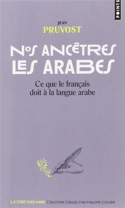 Emprunter Nos ancêtres les arabes. Ce que le français doit à la langue arabe livre