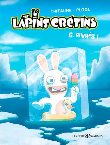 Emprunter The lapins crétins Tome 6 : Givrés ! livre