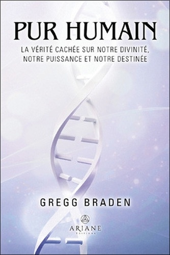 Emprunter Pur humain. La vérité cachée sur notre divinité, notre puissance et notre destinée livre