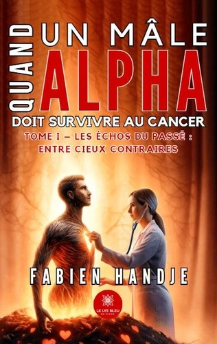 Emprunter Quand un m le alpha doit survivre au cancer livre