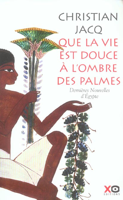 Emprunter Que la vie est douce à l'ombre des palmes. Dernières Nouvelles d'Egypte livre