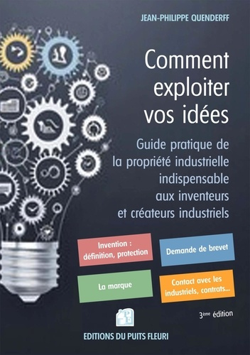 Emprunter Comment exploiter vos idées. Guide pratique de la propriété industrielle indispensable aux inventeur livre