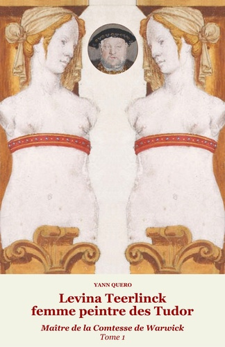 Emprunter Levina Teerlinck, femme peintre des Tudor. Tome 1, Maître de la comtesse de Warwick livre