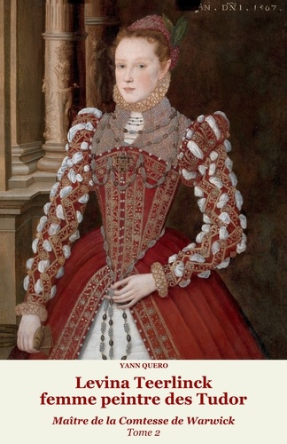 Emprunter Levina Teerlinck, femme peintre des Tudor. Tome 2, Maitre de la comtesse de Warwick livre