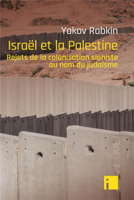 Emprunter Israël et la Palestine. Rejets de la colonisation sioniste au nom du judaïsme livre