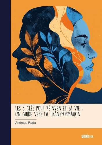 Emprunter Les 3 Clés pour Réinventer sa Vie. Un Guide Vers la Transformation livre