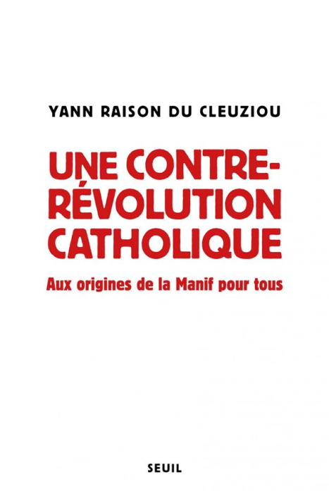 Emprunter Une contre-révolution catholique. Aux origines de la Manif pour tous livre