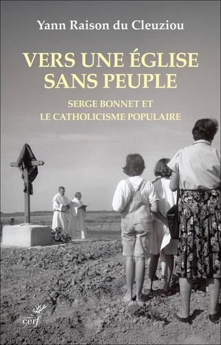 Emprunter Vers une église sans peuple. Serge Bonnet et le catholicisme populaire 1924-2015 livre