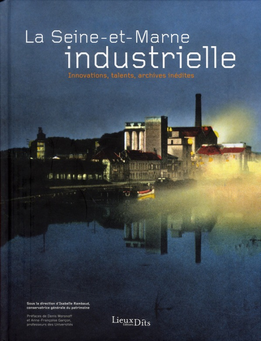 Emprunter La Seine-et-Marne industrielle. Innovations, talents, archives inédites livre