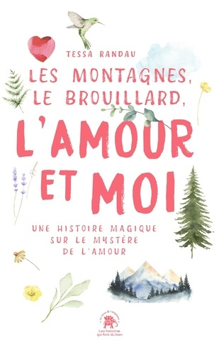 Emprunter Les montagnes, le brouillard, l'amour et moi. Une histoire magique sur le mystère de l'amour livre